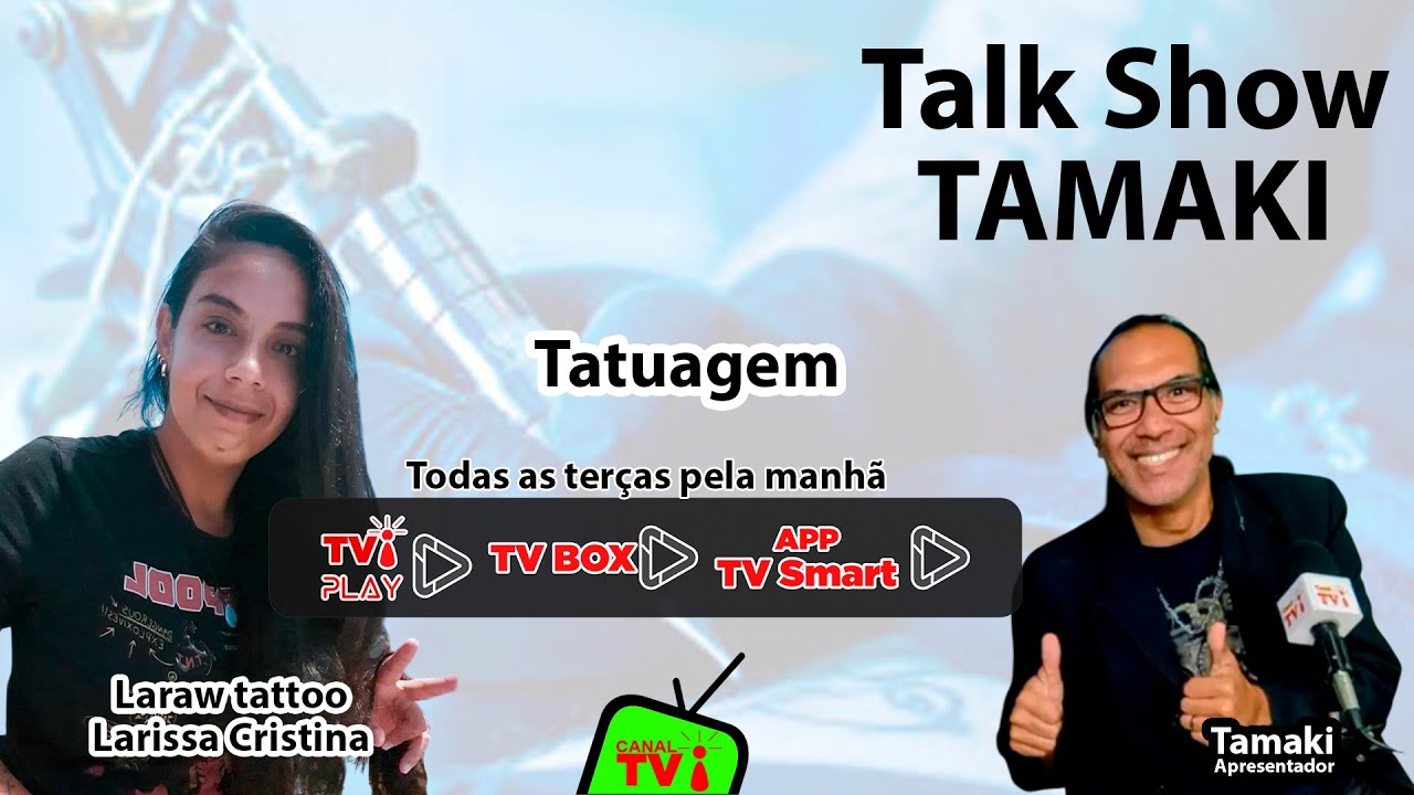 CANAL TVi TALK SHOW TAMAKI ‐ Convidada Larissa Cristina - Laraw tattoo