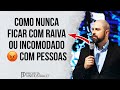 COMO NUNCA FICAR COM RAIVA OU INCOMODADO 😡 COM PESSOAS