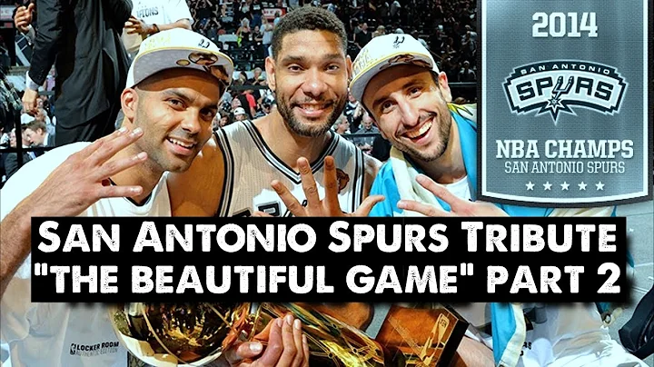 San Antonio Spurs Tribute - The Beautiful Game (PART 2) NBA FINALS