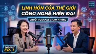 Podcast "Chạm Nhúng" tập 01 | Linh hồn của thế giới công nghệ hiện đại | IMIC Technology