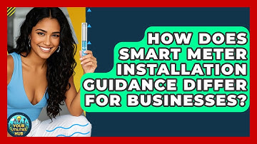 How Does Smart Meter Installation Guidance Differ for Businesses? - Your Utilities Hub