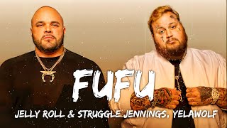 Jelly Roll & Struggle Jennings - FuFu (Lyrics) ft Yelawolf