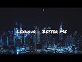 Lexnour - Better Me [lyrics]