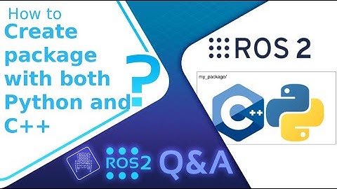 [ROS2 How-to] #3 - Create a ROS2 package for both C++ and Python programs