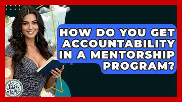 How Do You Get Accountability In A Mentorship Program? - Learn As An Adult
