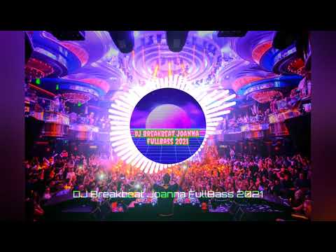 DJ Breakbeat Joanna FullBass 2021