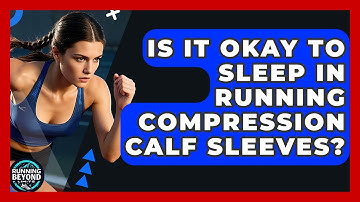 Is It Okay To Sleep In Running Compression Calf Sleeves? - Running Beyond Limits