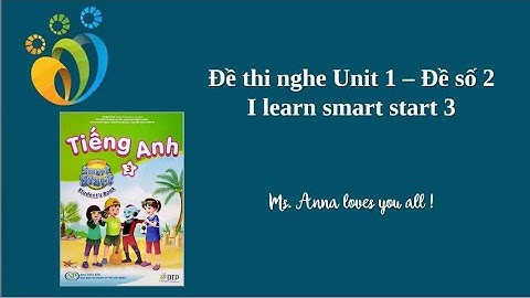 Đề thi nghe Unit 1 - I learn smart start 3 - Đề số 2.