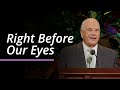 Right Before Our Eyes | Ronald A. Rasband | April 2025 General Conference