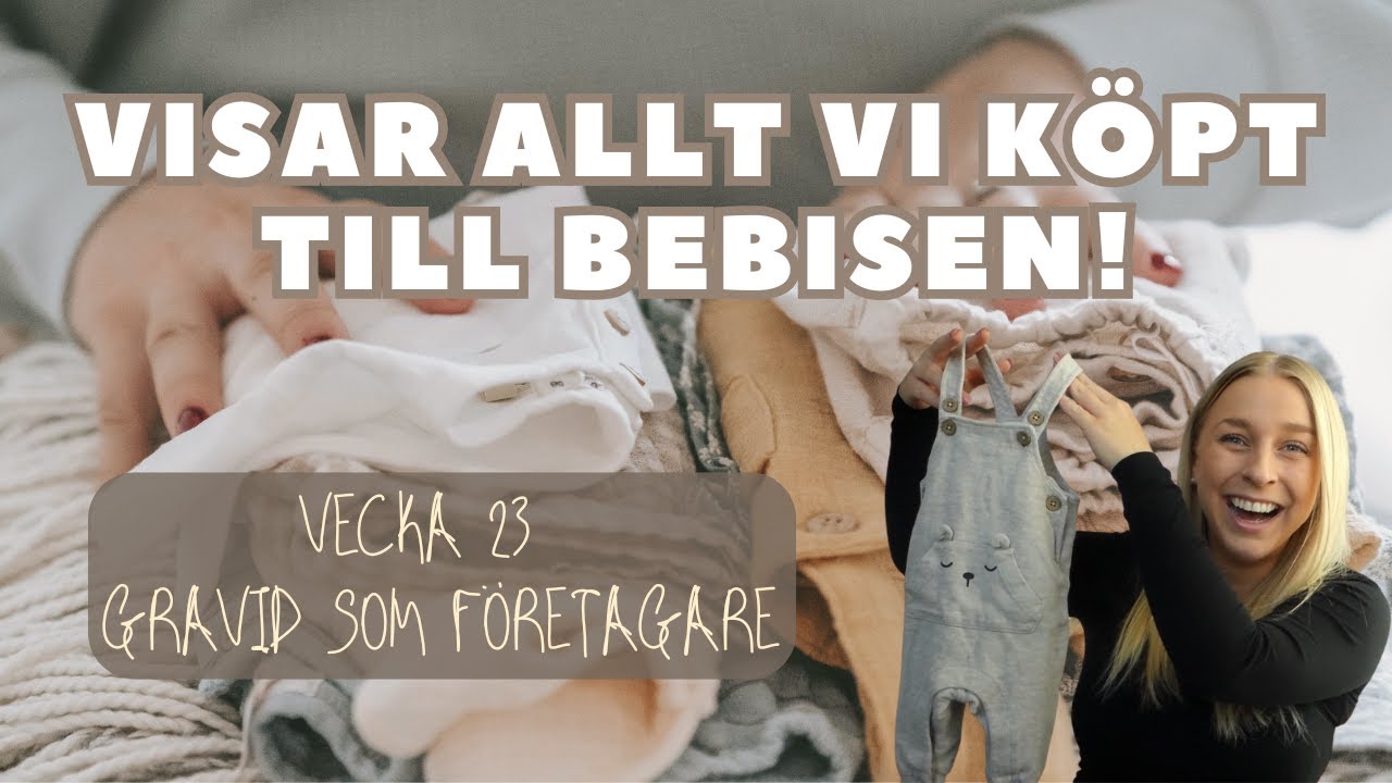 Visar ALLT vi köpt till bebisen! (HAUL) - Gravid vecka 23