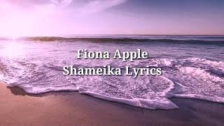 Fiona Apple - Shameika Lyrics