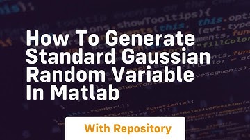 how to generate standard gaussian random variable in matlab
