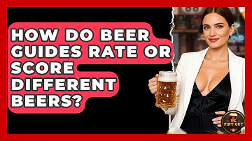 How Do Beer Guides Rate or Score Different Beers? - The Pint Guy