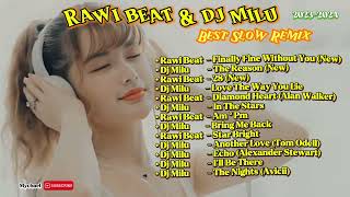 Cocok Buat Perjalanan !!! RAWI BEAT \u0026 DJ MILU Slow Remix Terbaru 2024 (Full Album)