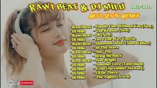 DJ Slow Remix RAWI BEAT & DJ MILU Terbaru 2024 (Full Album)