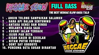 REGGAE SLOW TERBAIK @GakaTalo  || KUMPULAN LAGU NOSTALGIA VERSI REGGAE || NEW REMIX 2024