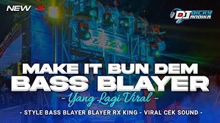 BASS BLAYER BLAYER ‼️DJ MAKE IT BUN DEM • VIRAL CEK SOUND 2024 • DJ DICKY ANDIKA