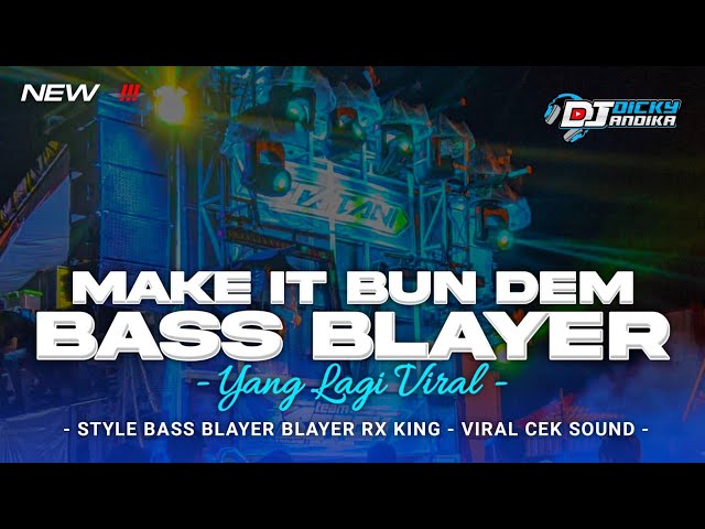 BASS BLAYER BLAYER ‼️DJ MAKE IT BUN DEM • VIRAL CEK SOUND 2024 • DJ DICKY ANDIKA