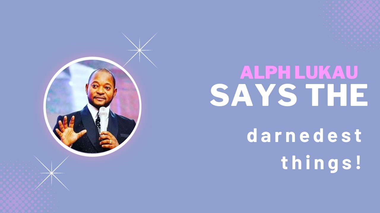alph-lukau-says-the-darnedest-things-youtube