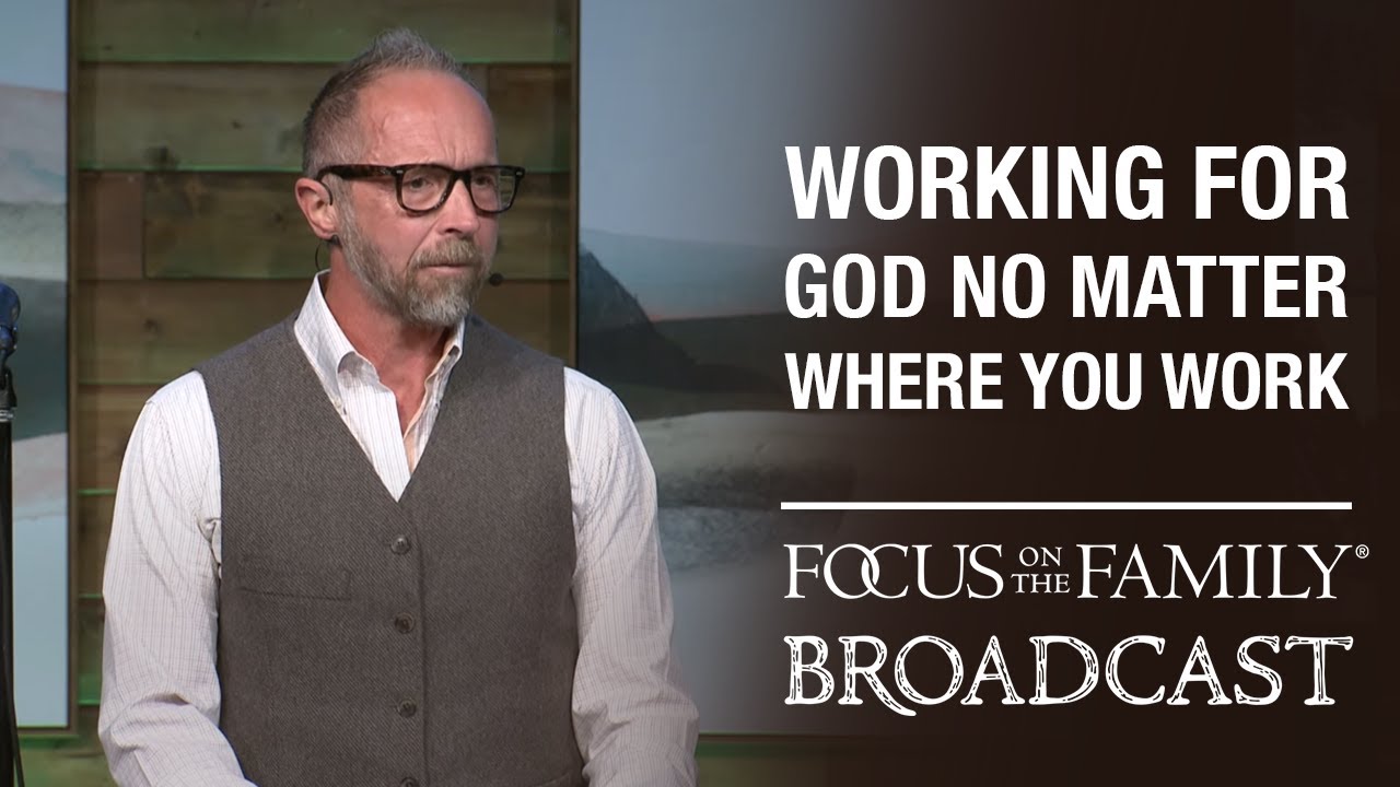 Working for God No Matter Where You Work - Dr. Jeff Myers