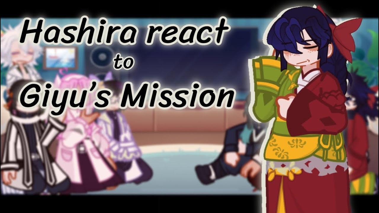 Hashira React to Giyu’s Mission || KNY/DS || KYOGIYU || First Reaction Video 