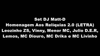 Set DJ Matt-D - Homenagem Aos Relíquias 2.0 (LETRA)