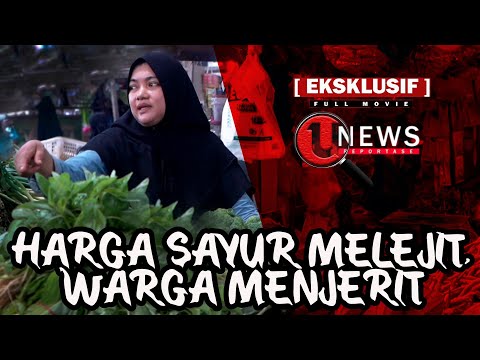 HARGA SAYUR MELEJIT, WARGA MENJERIT ! | U-NEWS REPORTASE #EPS38