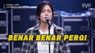 Download Lagu PUDJA - BENAR BENAR PERGI (COVER + LIRIK) BY EVA MUSIK MP3