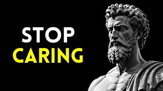 15 Stoic Principles to MASTER THE ART OF NOT CARING | Stoicism
