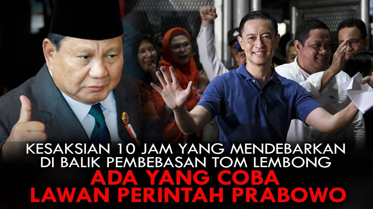 KESAKSIAN 10 JAM YG MENDEBARKAN DI BALIK PEMBEBASAN TOM LEMBONG. ADA YG COBA LAWAN PERINTAH PRABOWO