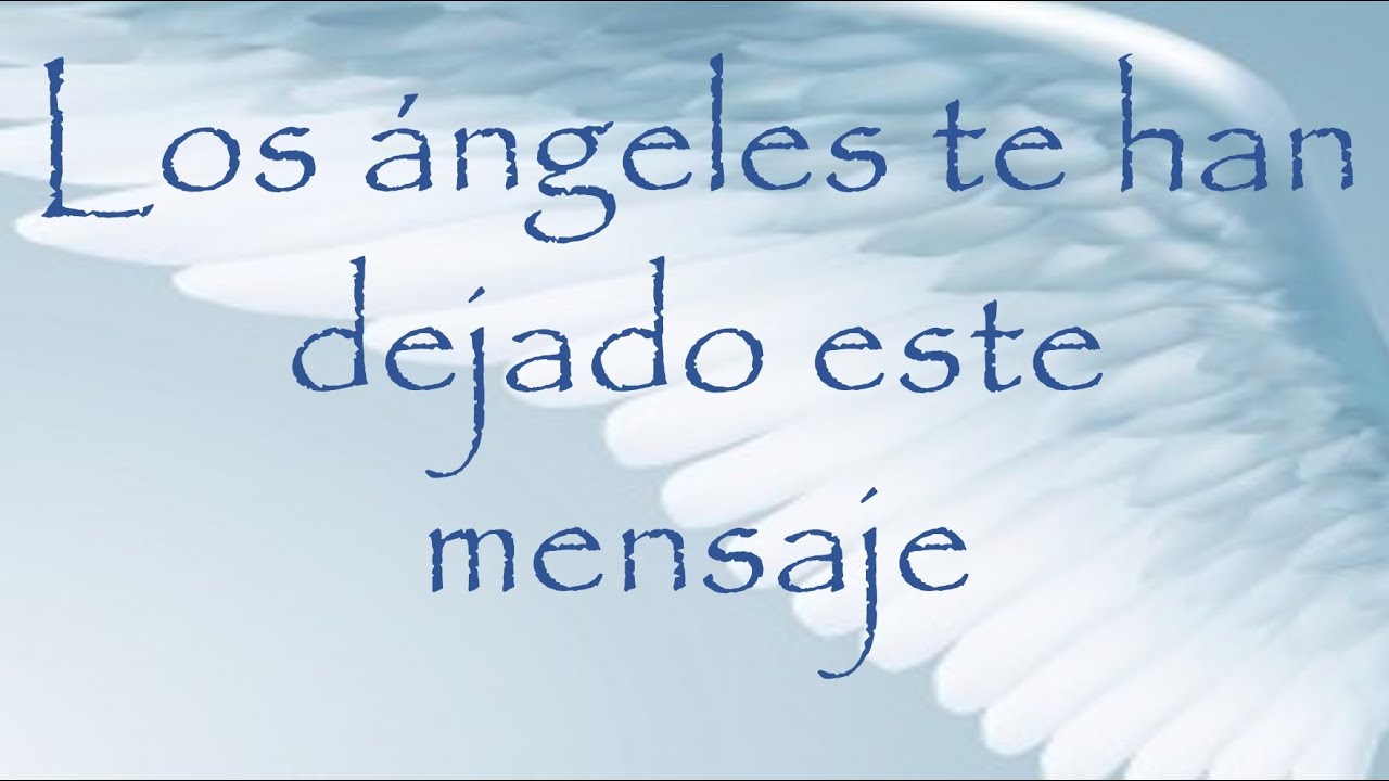 Mensaje de tus ángeles - YouTube