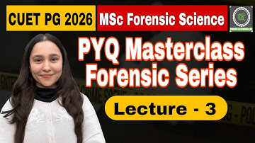 CUET PG Forensic Science 2026 | Lecture - 3 PYQ Masterclass | Diksha Sharma