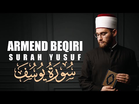 12 YUSUF SURESI | Armend Beqiri - سورة يوسف