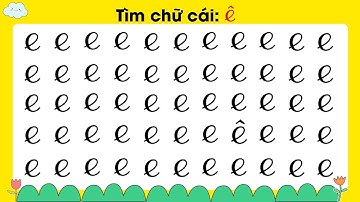 Trò Chơi Tìm Chữ Cái E Ê (Hay nhất)| Giúp bé ghi nhớ chữ cái nhanh nhất|Nguyễn Thị Lan Anh