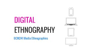 BCM241 Digital Ethnography: Part Two - Categories of Digital Ethnography