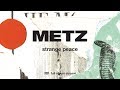 METZ - Strange Peace [FULL ALBUM STREAM]