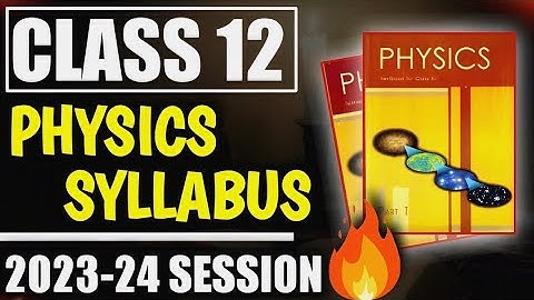 Class 12th Physics Syllabus 2023-24 Overview Chemistry | Class 12 physics Syllabus 2023-24🔥