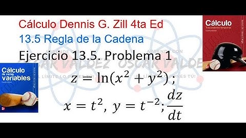 Ejercicios 13.5 Problema 1. Cálculo Dennis G. ZILL Derivadas Parciales. Regla de la Cadena