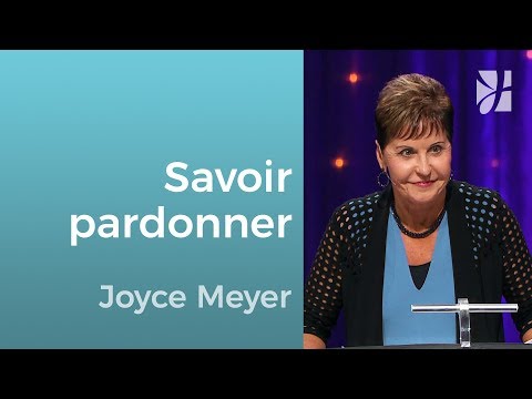 Comment faire pour pardonner ? – Joyce Meyer – Grandir avec Dieu