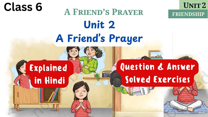 A Friend's Prayer | Class 6 English Poorvi | Explanation | Question & Answers | Unit 2 Friendship