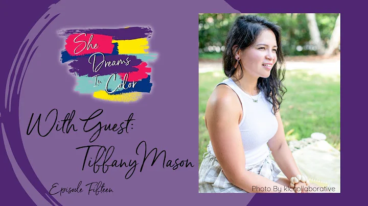 She Dreams In Color Video Series with Guest Tiffany Mason