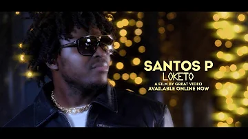 SANTOS P - LOKETO [ Official Music Video ] 4K