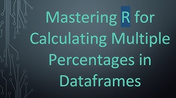 Mastering R for Calculating Multiple Percentages in Dataframes