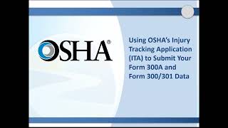 Using OSHA’s Injury Tracking Application to Submit Your Form 300A and Form 300/301 Data - Webinar