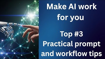 Make AI work for you -- 3 prompting tips for ChatGPT, Claude, Gemini