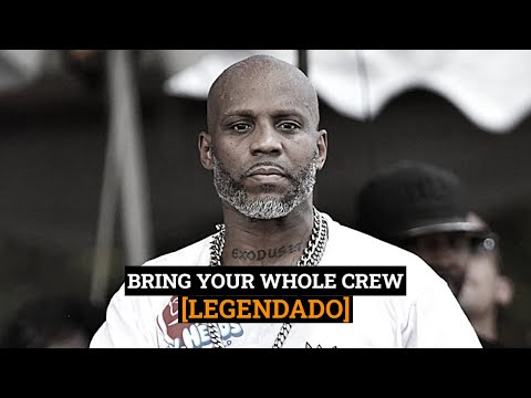 DMX - Bring Your Whole Crew[Legendado]