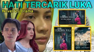HATI TERCARIK LUKA Episod 15 - Pengakhiran Novel VS Drama