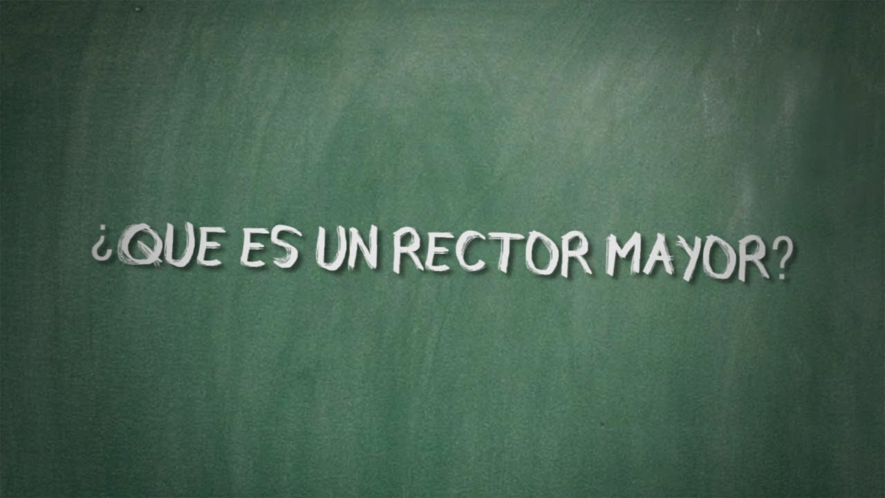 Qué es un Rector Mayor YouTube