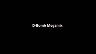 Video thumbnail of "D-Bomb Megamix"