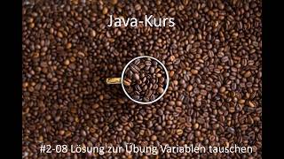 Javakurs - Kurseinheit 2 - Variablen und Datentypen - Video 08 Übung Variablen Tauschen Lösung